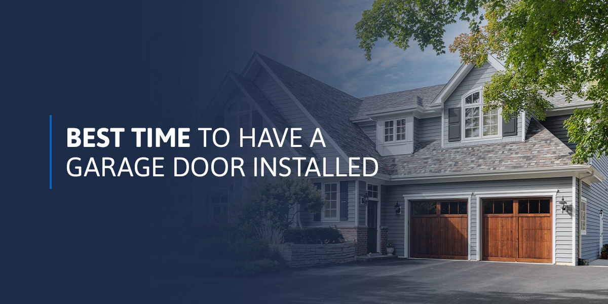 Best Time to Have a Garage Door Installed