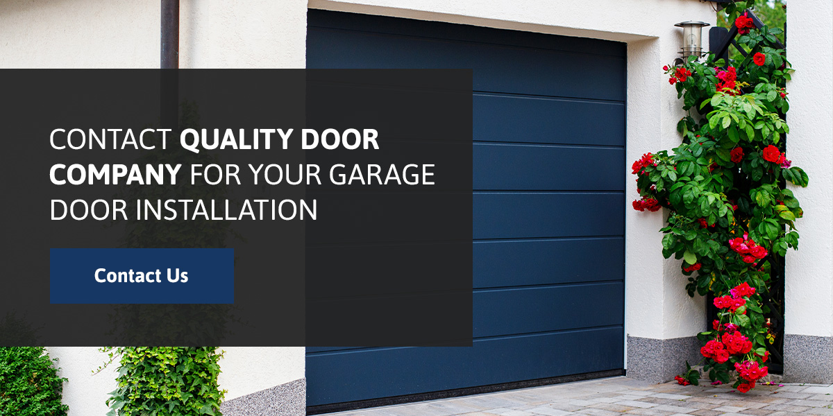 Contact Quality Door Company for Your Garage Door Installation 